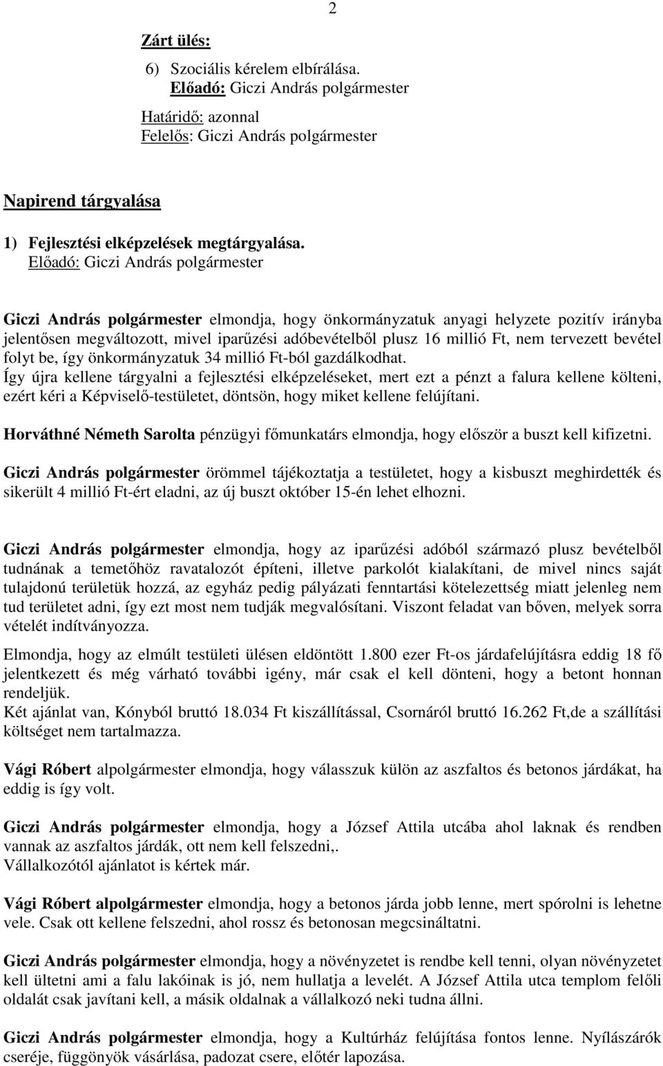 önkormányzatuk 34 millió Ft-ból gazdálkodhat.