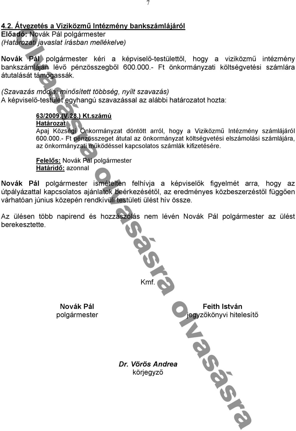 ú Községi Önkormányz t döntött rról hogy Viziközmű Intézmény számlá áról 勗ᔗ勗ᔗ勗 ᔗ勗ᔗ勗ᔗ勗 - t énzösszeget átut l z önkormányz t költségvetési elszámolási számlá ár z önkormányz ti működéssel k csol tos