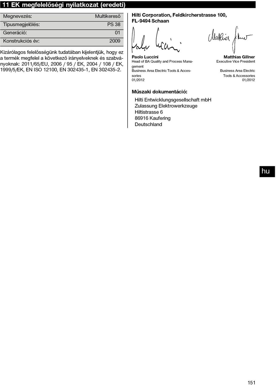 Hilti Corporation, Feldkircherstrasse 100, FL 9494 Schaan Paolo Luccini Matthias Gillner Head of BA Quality and Process Management Executive Vice President Business Area Electric