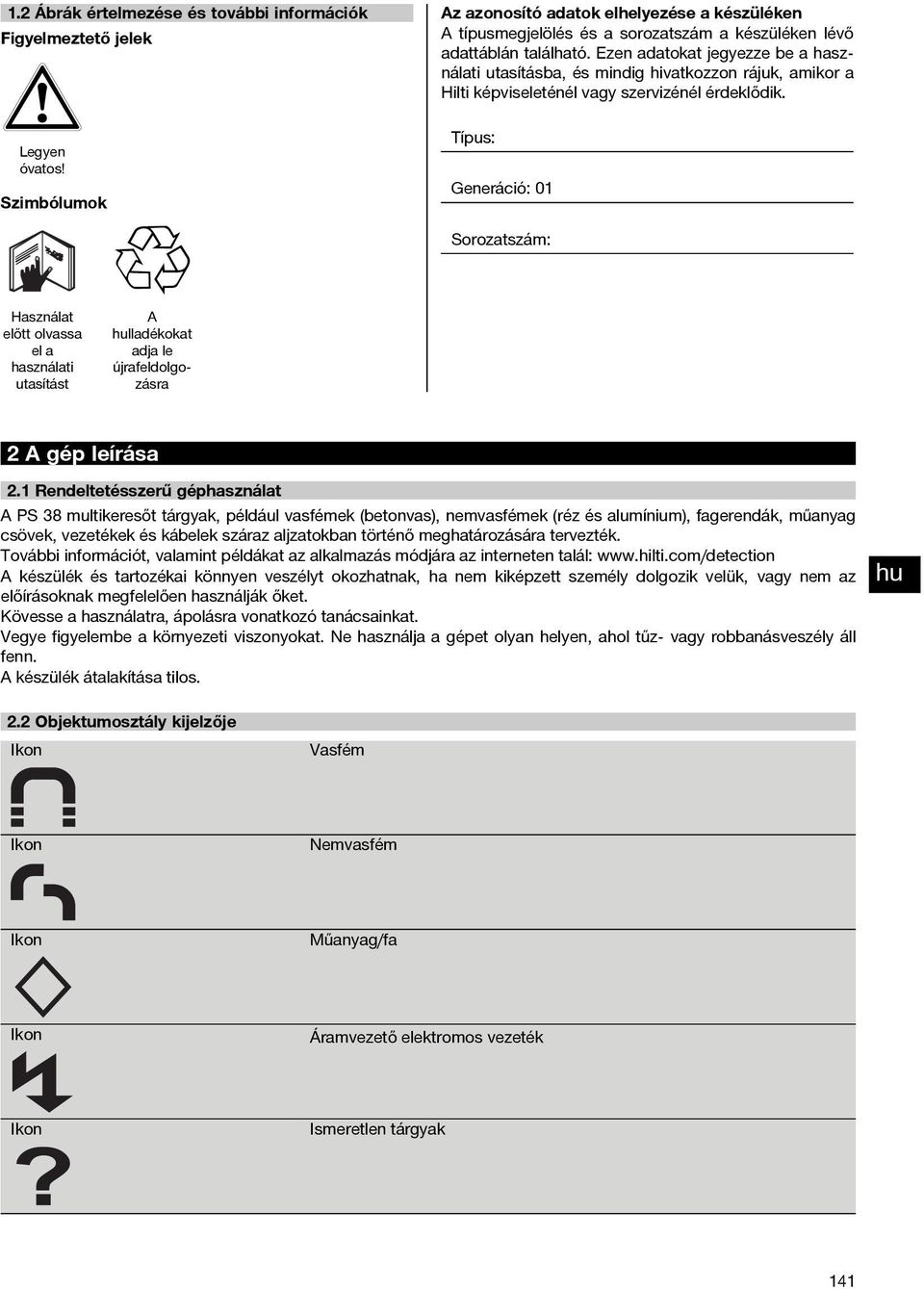 Szimbólumok Típus: Generáció: 01 Sorozatszám: Használat előtt olvassa el a használati utasítást A lladékokat adja le újrafeldolgozásra 2Agépleírása 2.