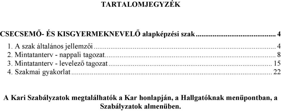 Mintatanterv - levelező tagozat... 15 4. Szakmai gyakorlat.