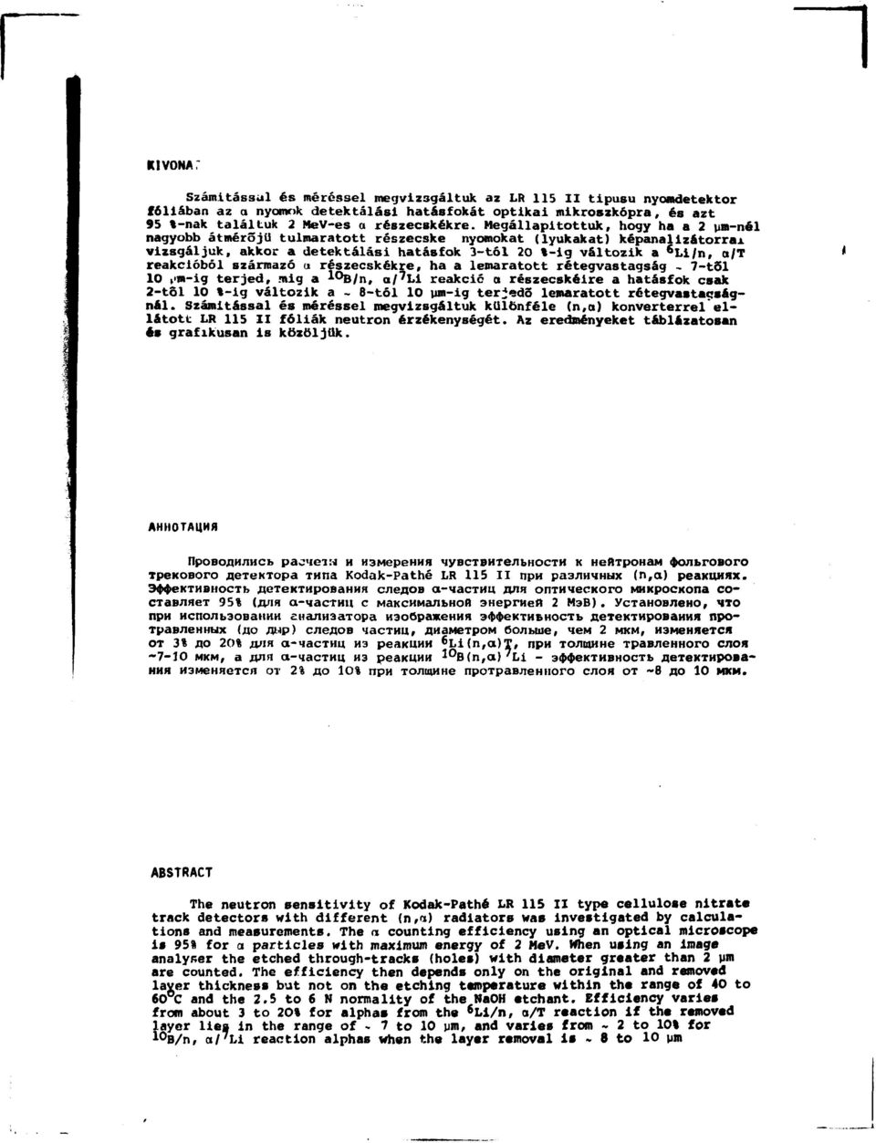 vizsgáljuk, akkor a detektálási hatásfok 3-tól 20 %-ig változik a e Li/n, a/t reakcióból származó u részecskékre, ha a lemaratott rétegvastagság - 7-tői 10,'m-ig terjed,.
