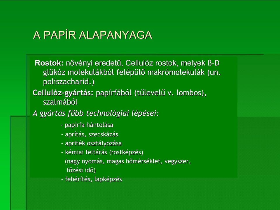 lombos), szalmából A gyárt rtás s főbb f technológiai lépései: l - papírfa hántolh ntolása - aprítás, szecskázás -