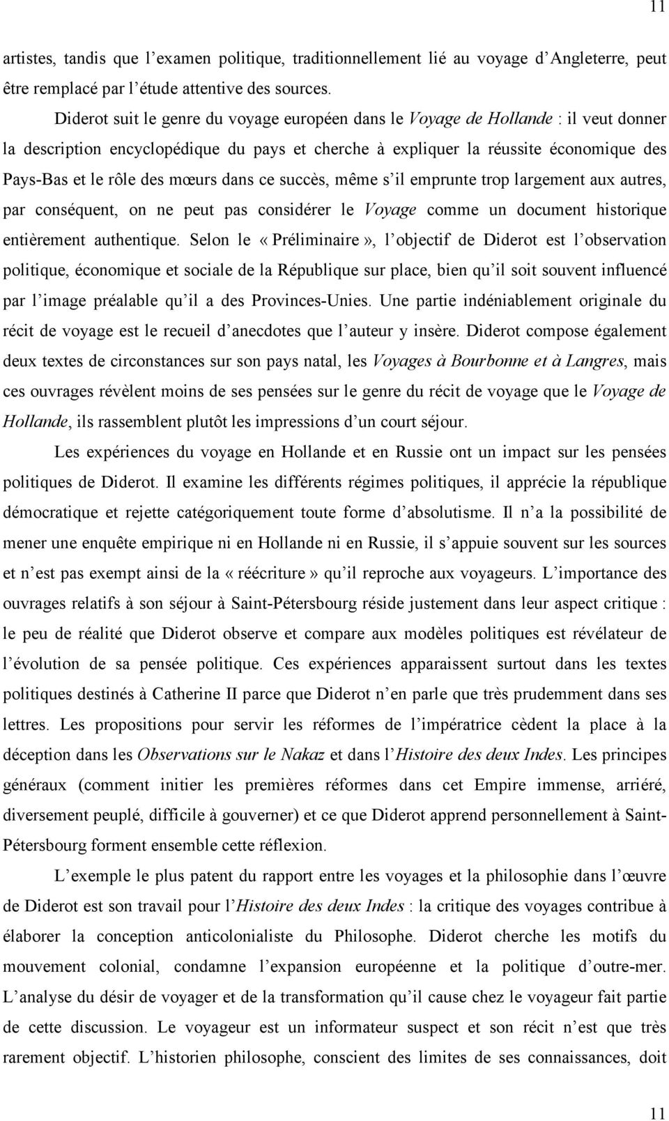 mœurs dans ce succès, même s il emprunte trop largement aux autres, par conséquent, on ne peut pas considérer le Voyage comme un document historique entièrement authentique.