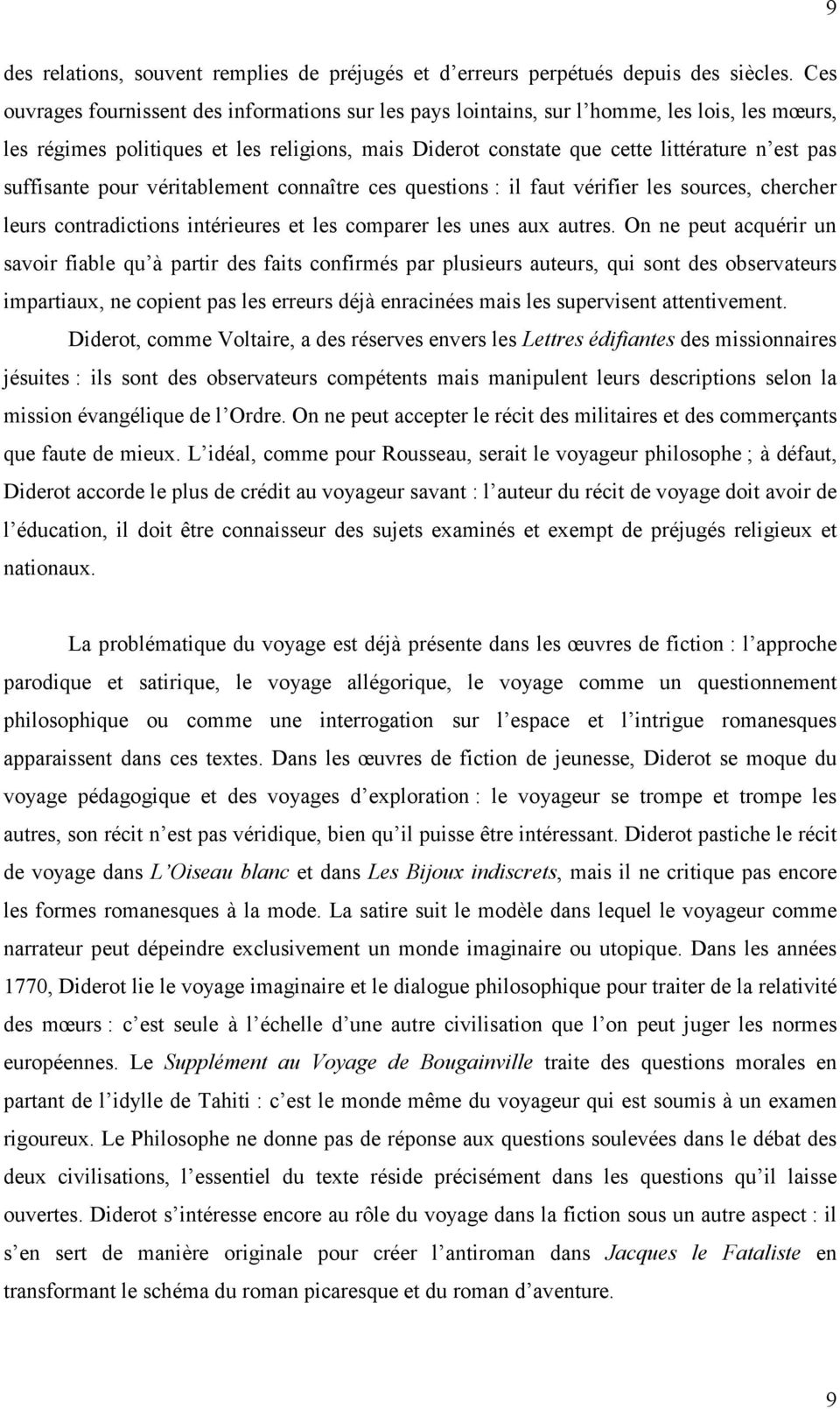 suffisante pour véritablement connaître ces questions : il faut vérifier les sources, chercher leurs contradictions intérieures et les comparer les unes aux autres.