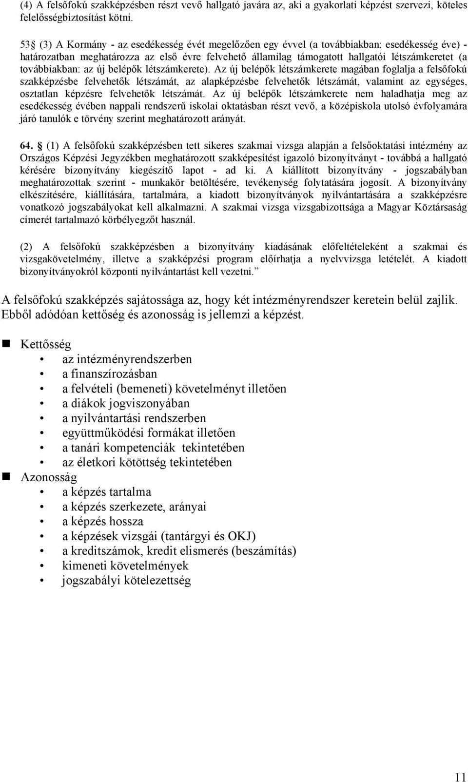 továbbiakban: az új belépők létszámkerete).