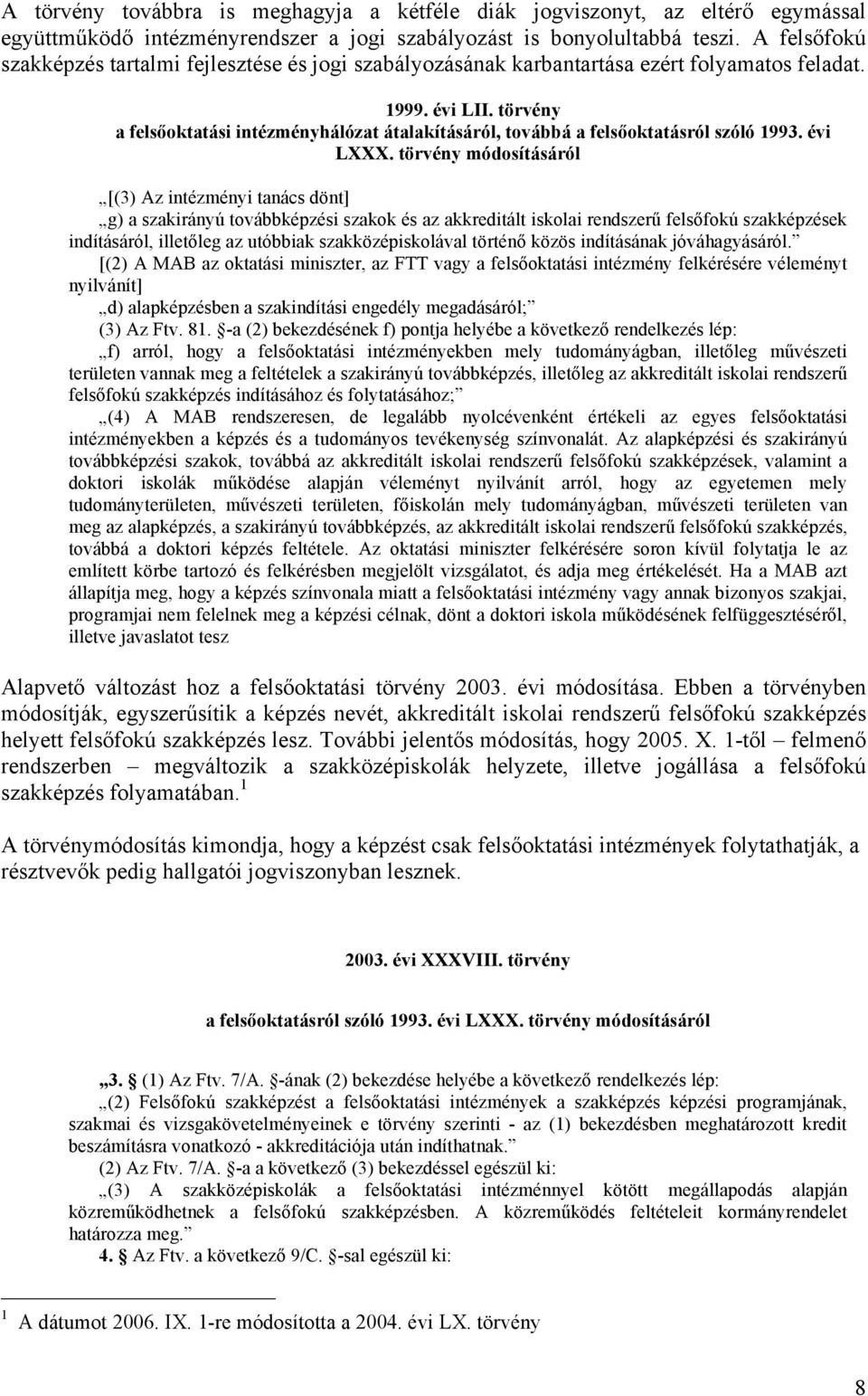 törvény a felsőoktatási intézményhálózat átalakításáról, továbbá a felsőoktatásról szóló 1993. évi LXXX.