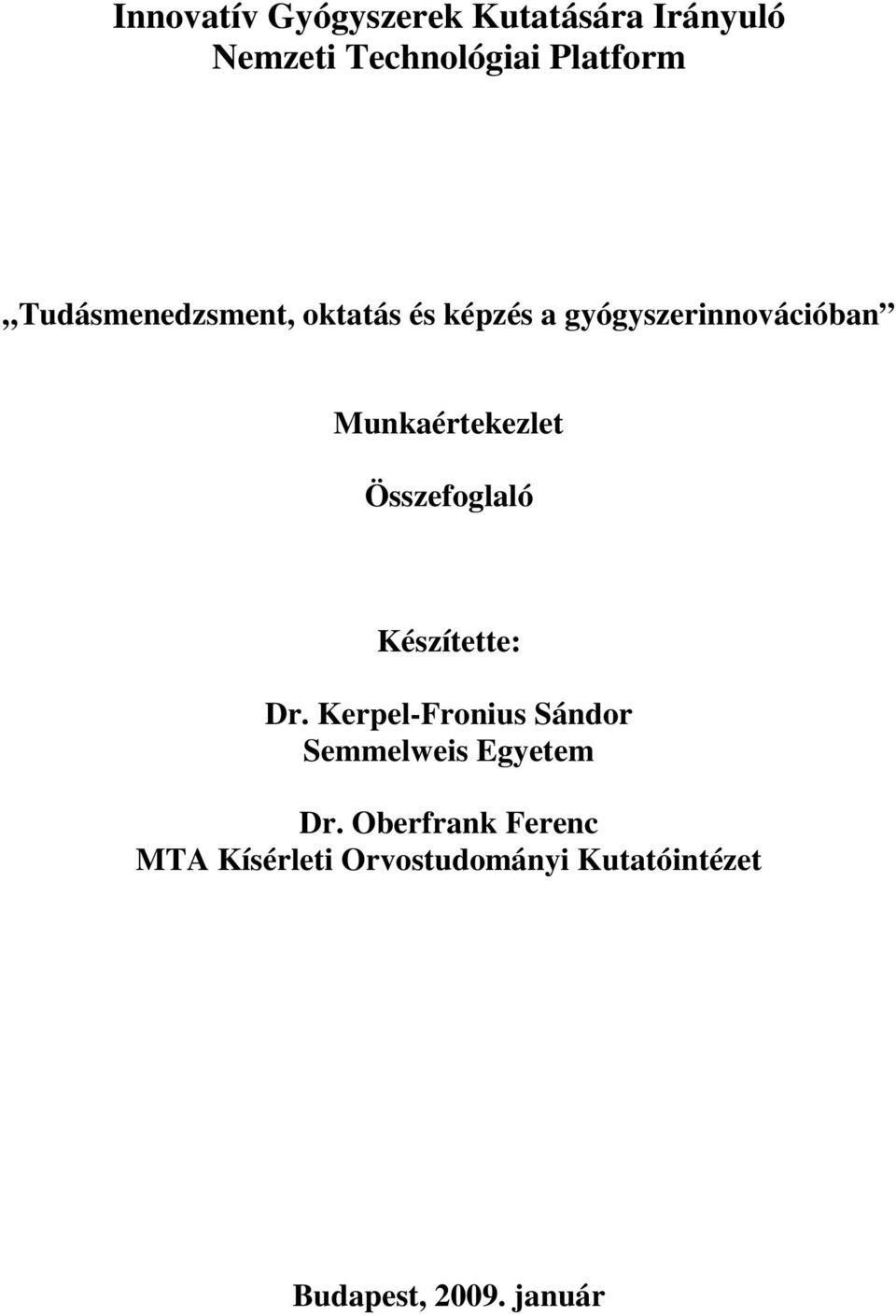 Összefoglaló Készítette: Dr. Kerpel-Fronius Sándor Semmelweis Egyetem Dr.