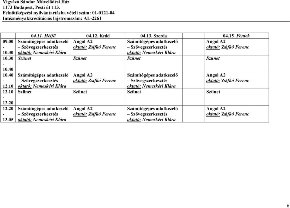 Kedd 04.13. Szerda 04.15.