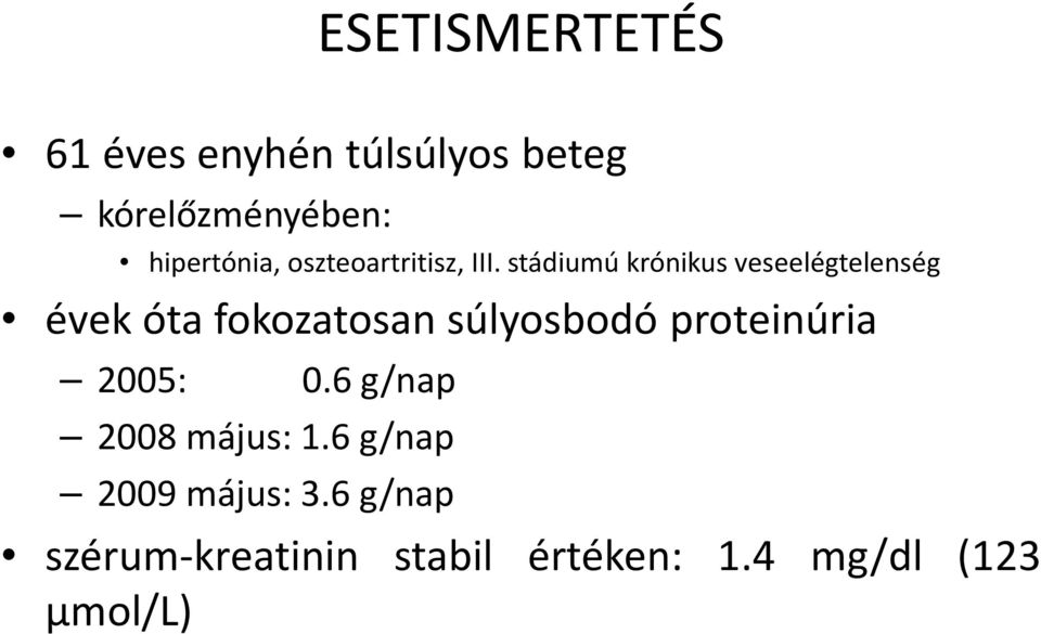 stádiumú krónikus veseelégtelenség évek óta fokozatosan súlyosbodó