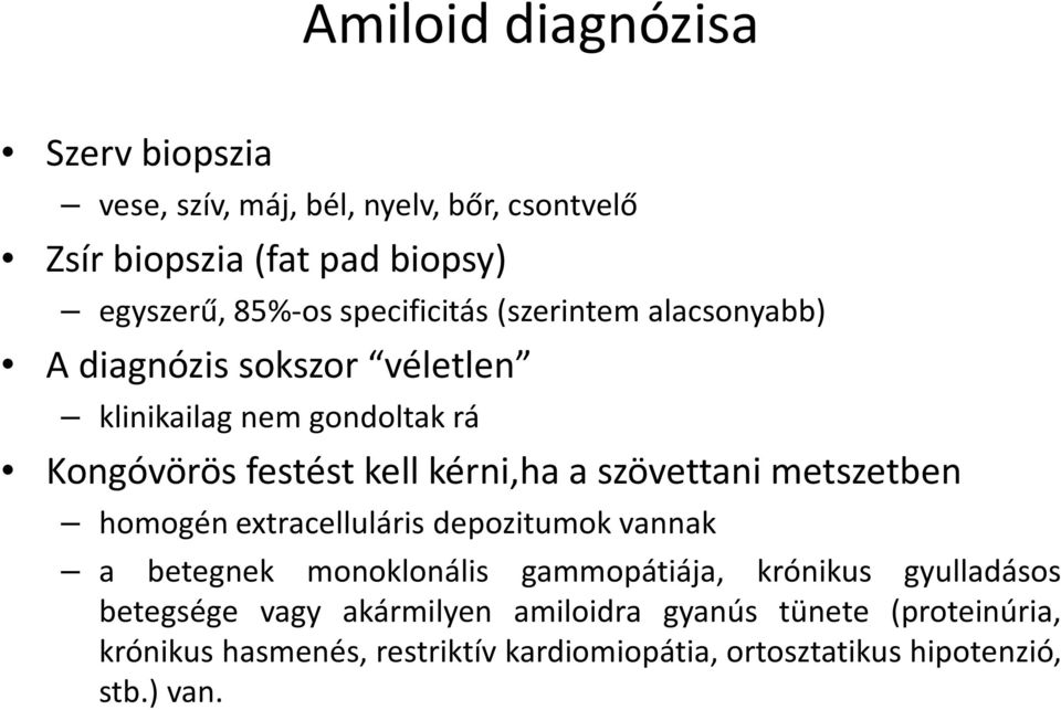 szövettani metszetben homogén extracelluláris depozitumok vannak a betegnek monoklonális gammopátiája, krónikus gyulladásos