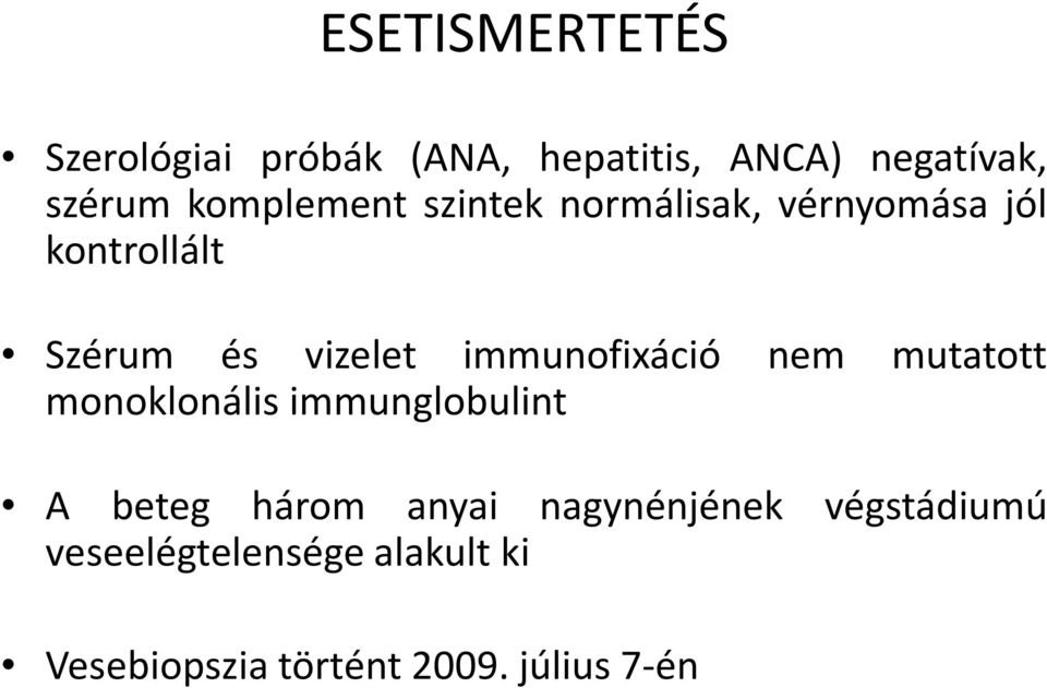 immunofixáció nem mutatott monoklonális immunglobulint A beteg három anyai