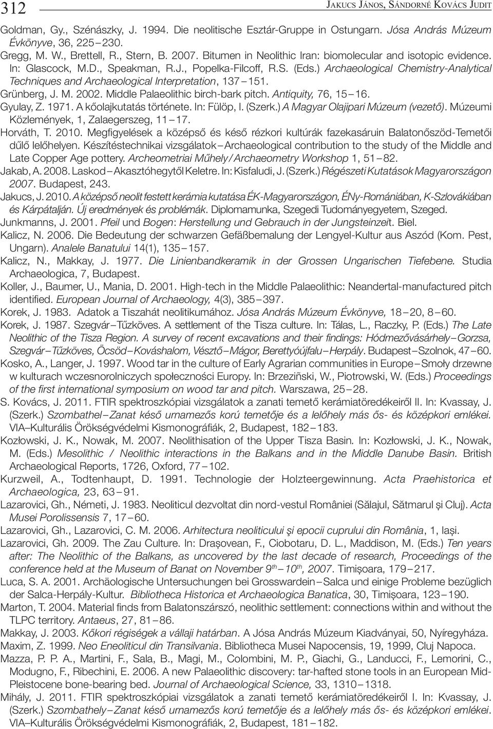 ) Archaeological Chemistry-Analytical Techniques and Archaeological Interpretation, 137 151. Grünberg, J. M. 2002. Middle Palaeolithic birch-bark pitch. Antiquity, 76, 15 16. Gyulay, Z. 1971.