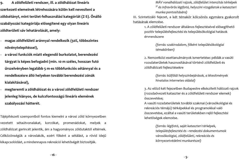 funkciók miatt elegendő burkolatot, berendezési tárgyat is képes befogadni (min.