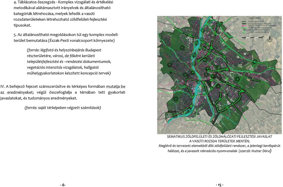 Az általánosítható megoldásokon túl egy komplex modellterület bemutatása (Észak-Pesti vonalcsoport környezete) (forrás: légifotó és helyszínbejárás Budapest részterületére, városi, de főként kerületi