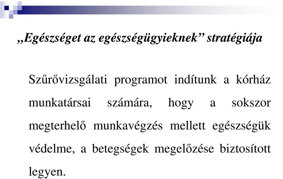 munkatársai számára, hogy a sokszor megterhelő