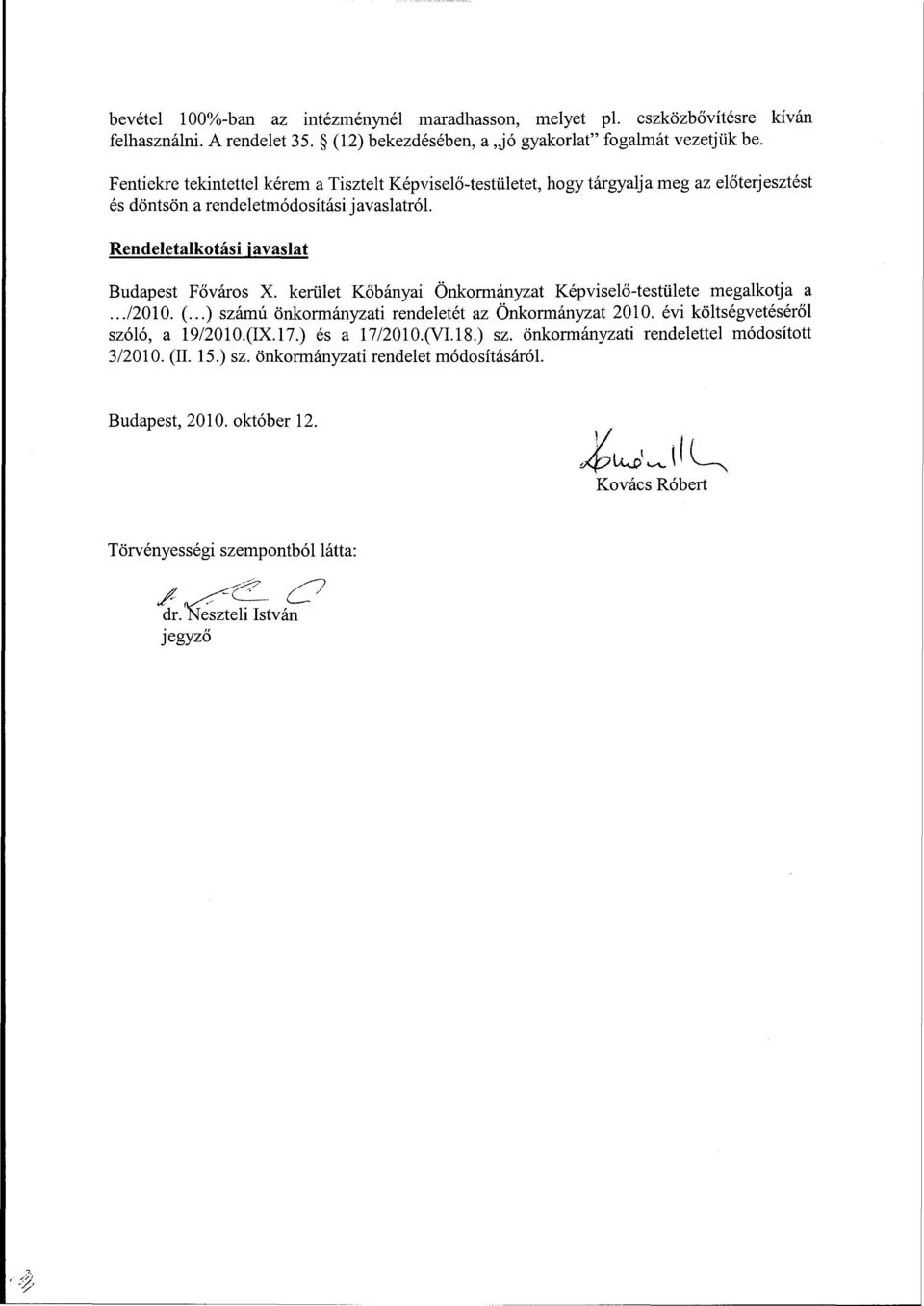 kerület Kőbányai Önkormányzat Képviselő-testülete megalkotja a.../2010. (...) számú önkormányzati rendeletét az Önkormányzat 2010. évi költségvetéséről szóló, a 19/2010.(IX.17.