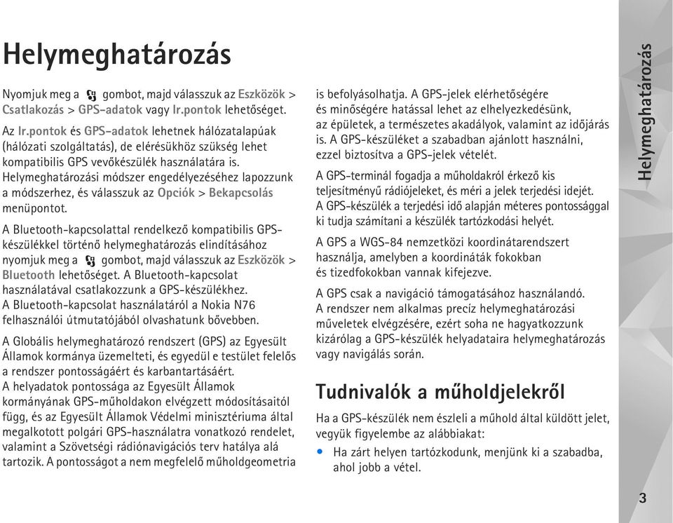 Helymeghatározási módszer engedélyezéséhez lapozzunk a módszerhez, és válasszuk az Opciók > Bekapcsolás menüpontot.