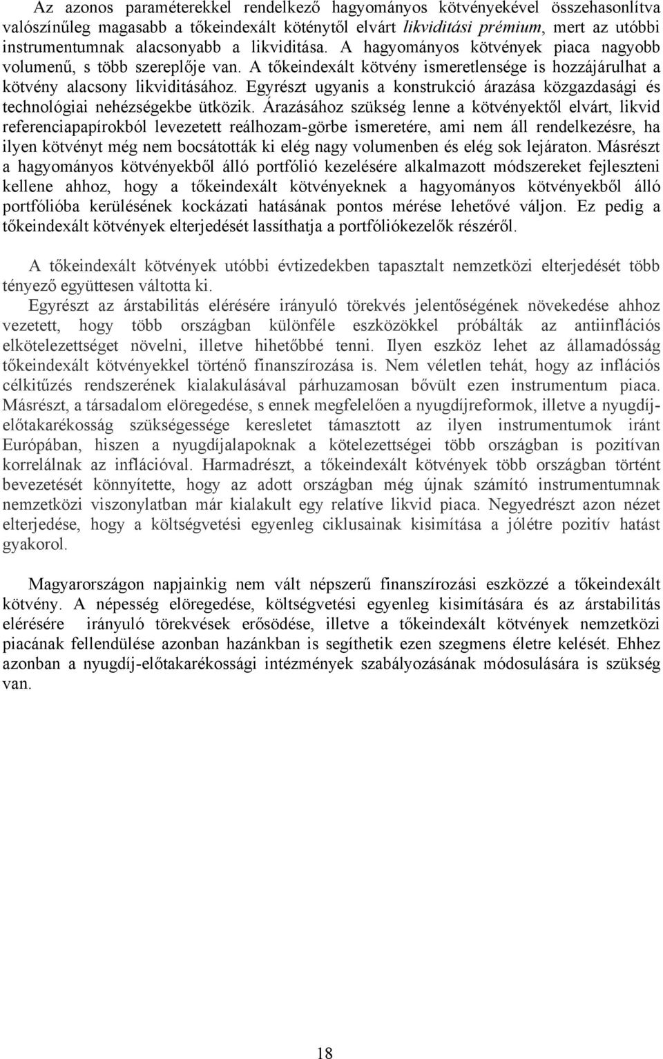 Egyrészt ugyanis a konstrukció árazása közgazdasági és technológiai nehézségekbe ütközik.