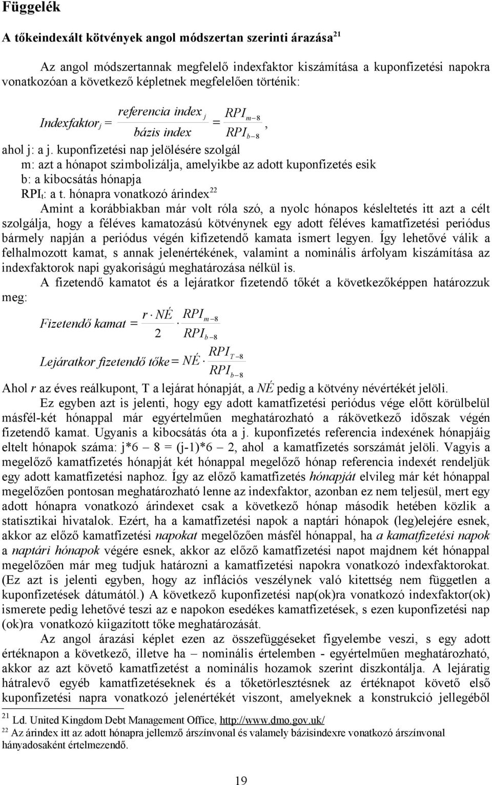 kuponfizetési nap jelölésére szolgál m: azt a hónapot szimbolizálja, amelyikbe az adott kuponfizetés esik b: a kibocsátás hónapja RPIt: a t.