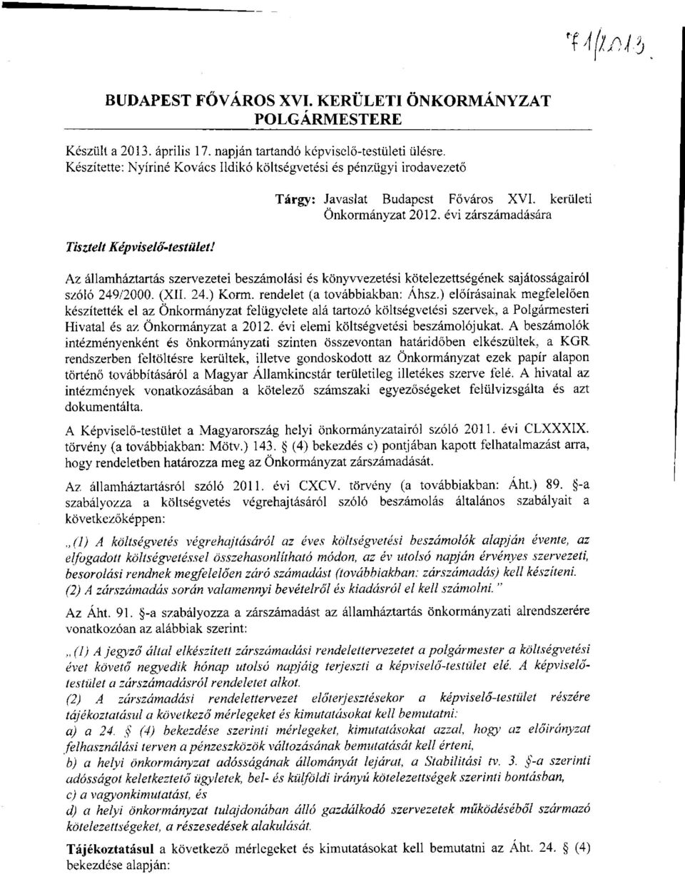 Az államháztartás szervezetei beszámolási és könyvvezetési kötelezettségének sajátosságairól szóló 249/2000. (XII. 24.) Korm. rendelet (a továbbiakban: Áhsz.