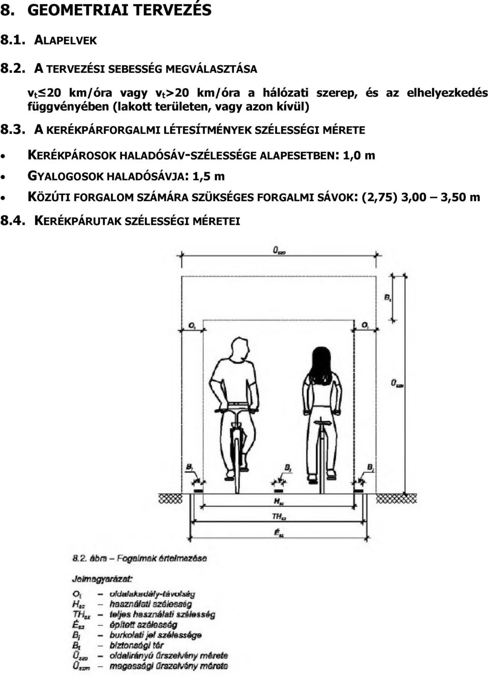 függvényében (lakott területen, vagy azon kívül) 8.3.