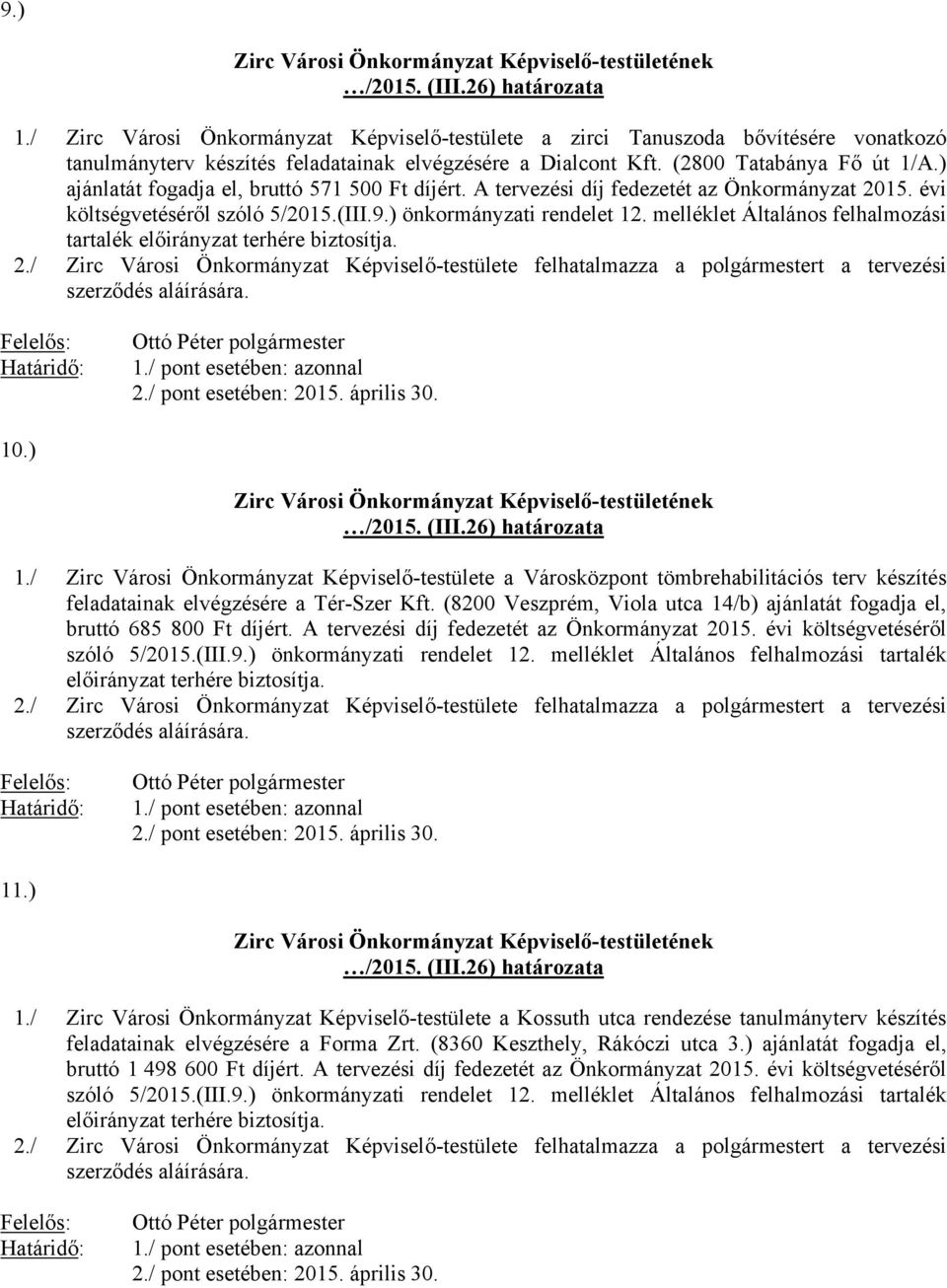 melléklet Általános felhalmozási tartalék előirányzat terhére biztosítja. 10.) 1.