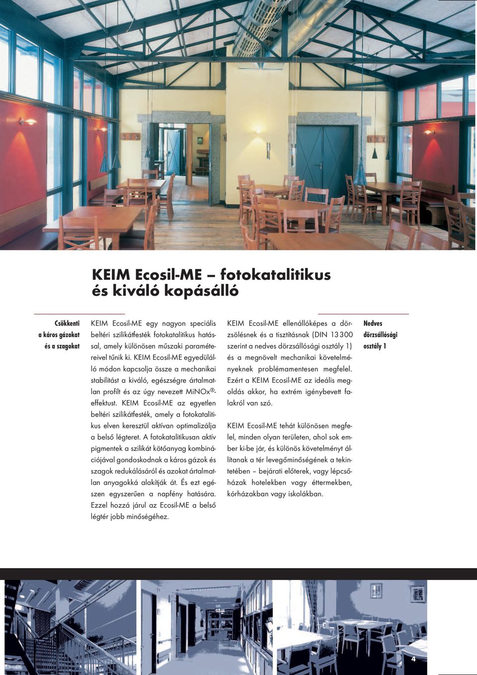 KEIM Ecosil-ME az egyetlen beltéri szilikátfesték, amely a fotokatalitikus elven keresztül aktívan optimalizálja a belső légteret.