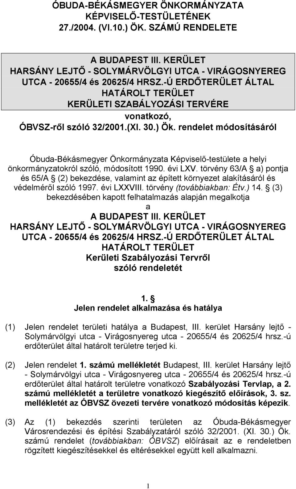 rendelet módosításáról Óbuda-Békásmegyer Önkormányzata Képviselı-testülete a helyi önkormányzatokról szóló, módosított 1990. évi LXV.