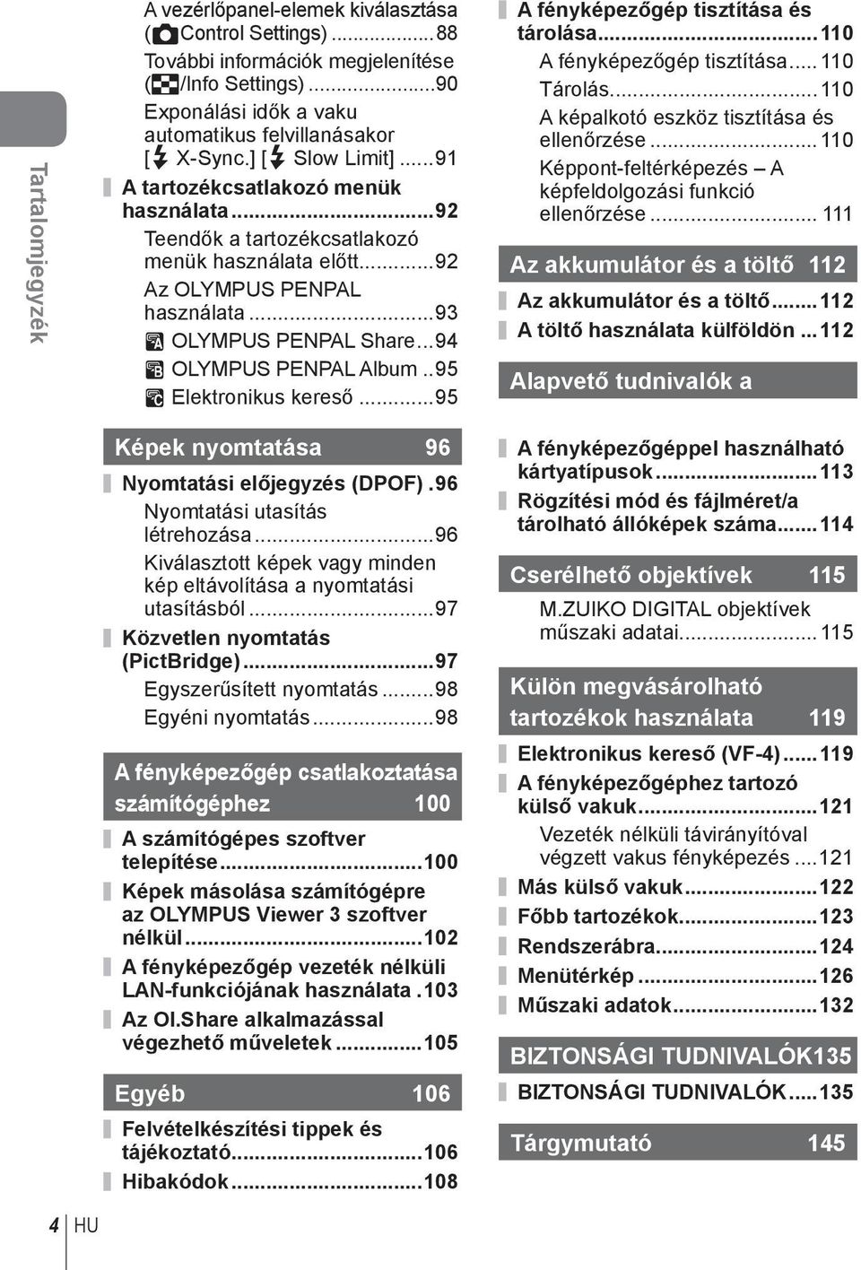 ..94 B OLYMPUS PENPAL Album..95 C Elektronikus kereső...95 Képek nyomtatása 96 Nyomtatási előjegyzés (DPOF).96 Nyomtatási utasítás létrehozása.