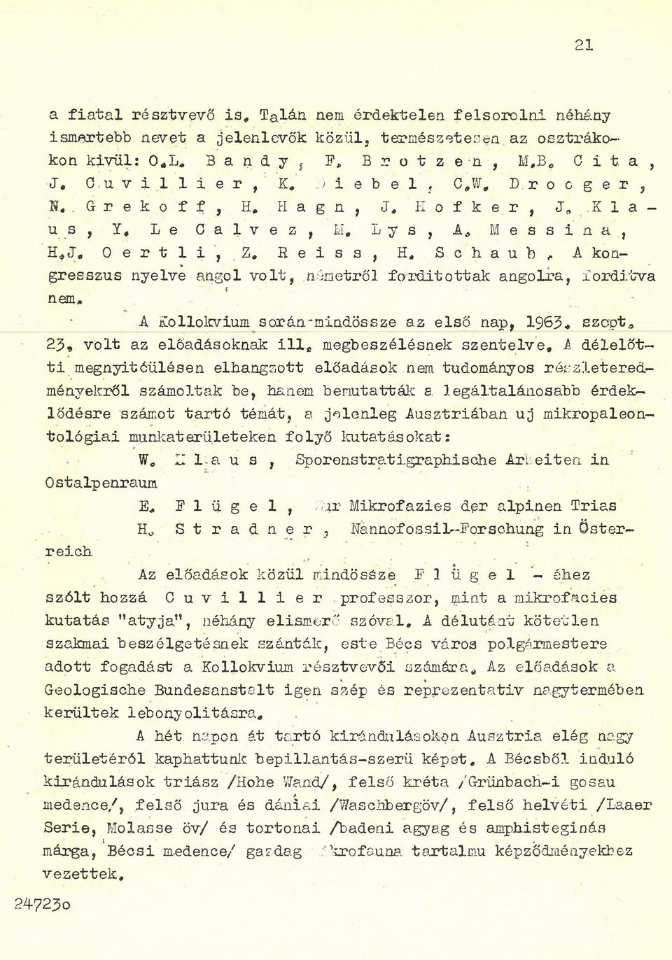 . Grekoff, H, Hagn, J, Eofker, J, K 1 a - us, Y, Le Calvez, M, Lys, A, Messina, H,J, Oertli,Z# Reiss, H, Schaub, A kongresszus nyelve angol volt,.