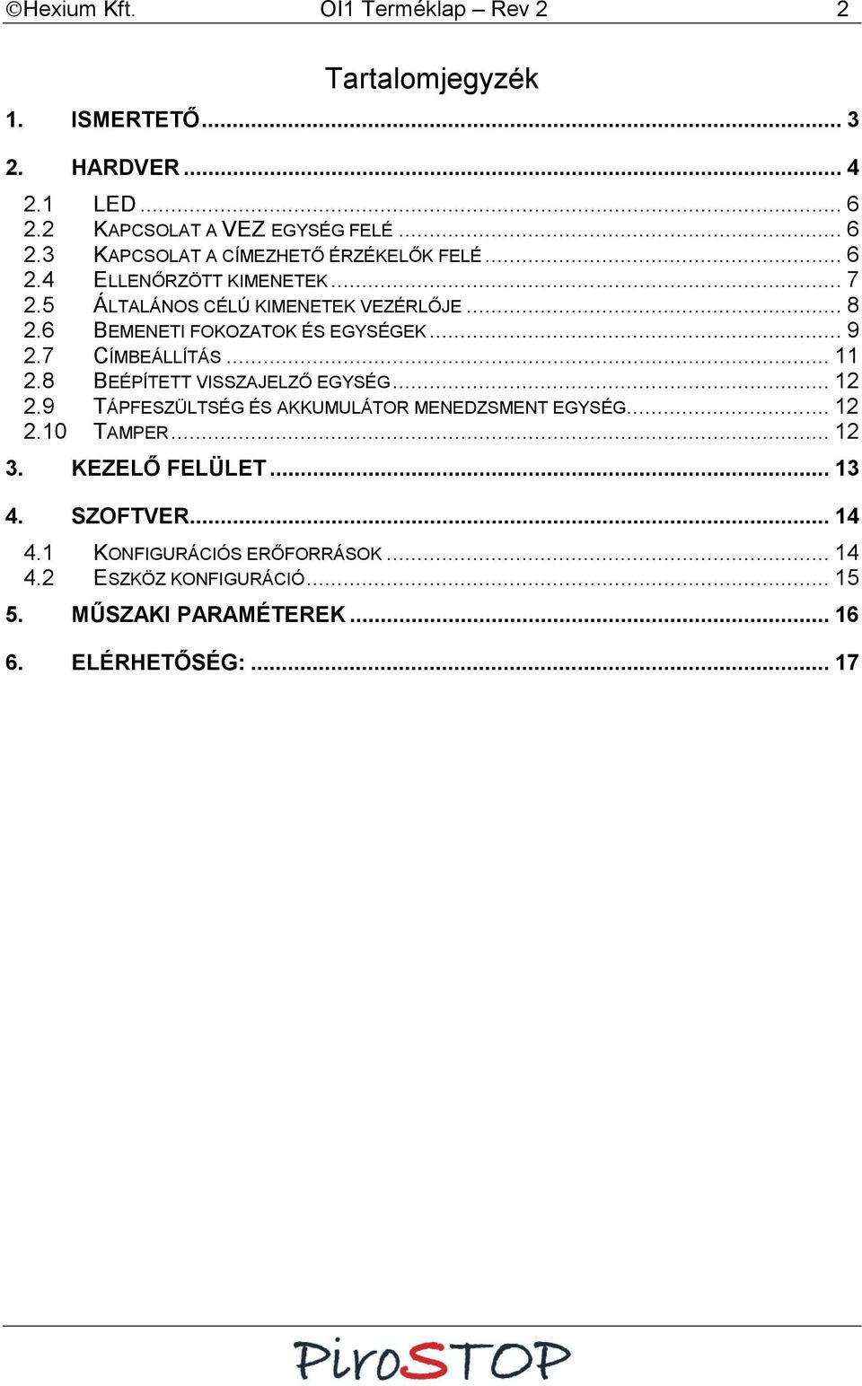 .. 2 2.9 TÁPFESZÜLTSÉG ÉS AKKUMULÁTOR MENEDZSMENT EGYSÉG... 2 2. TAMPER... 2 3. KEZELŐ FELÜLET... 3 4. SZOFTVER... 4 4.