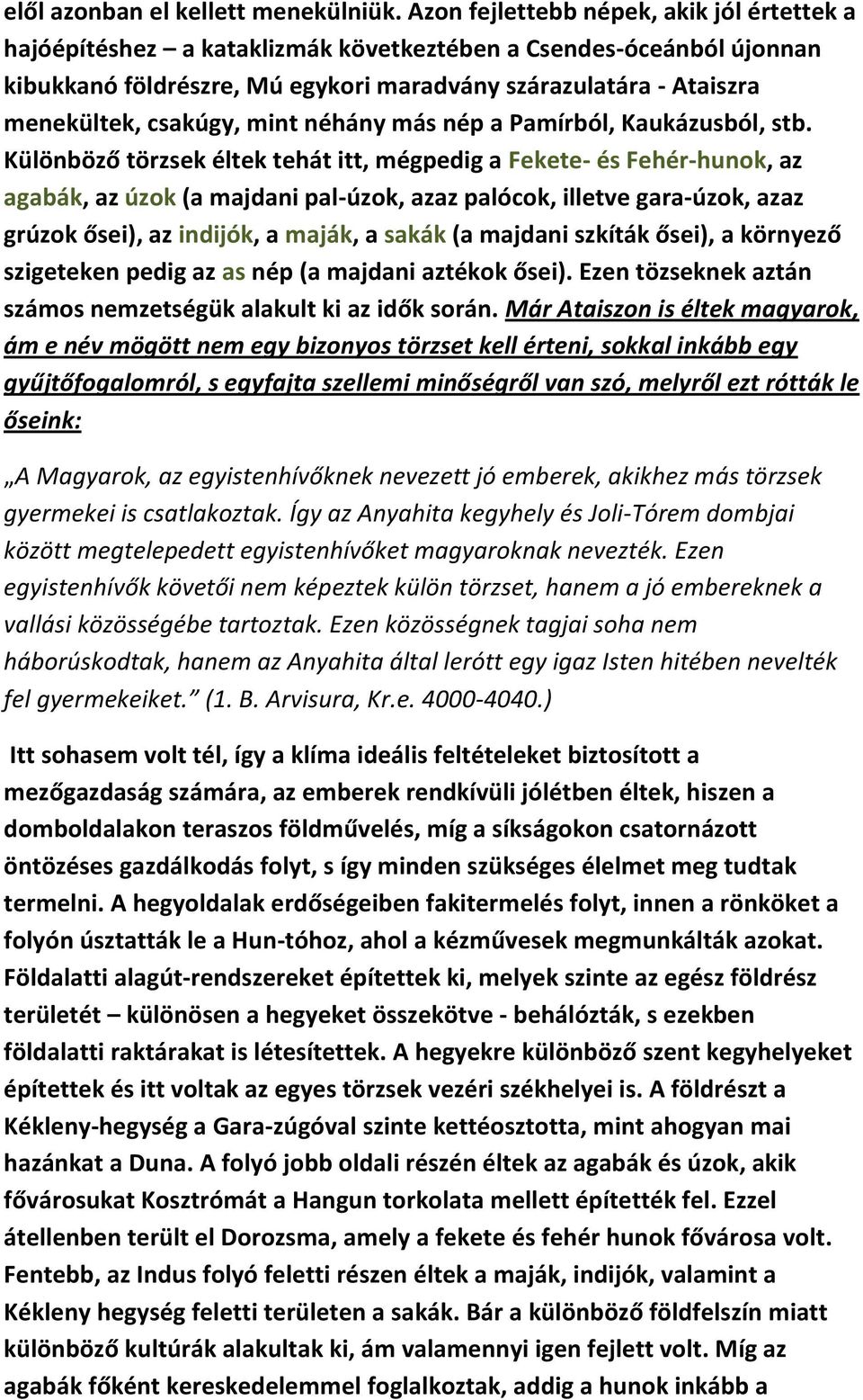 csakúgy, mint néhány más nép a Pamírból, Kaukázusból, stb.