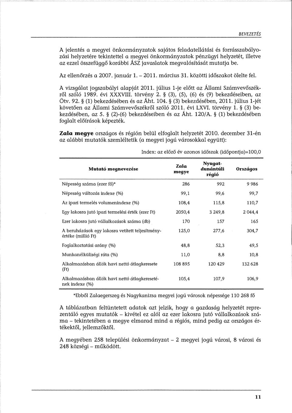 július l-je előtt az Állami Számvevőszékről szóló 1989. évi XXXVIII. törvény 2. (3), (5), (6) és (9) bekezdéseiben, az Ötv. 92. (l) bekezdésében és az Áht. 104. (3) bekezdésében, 2011.