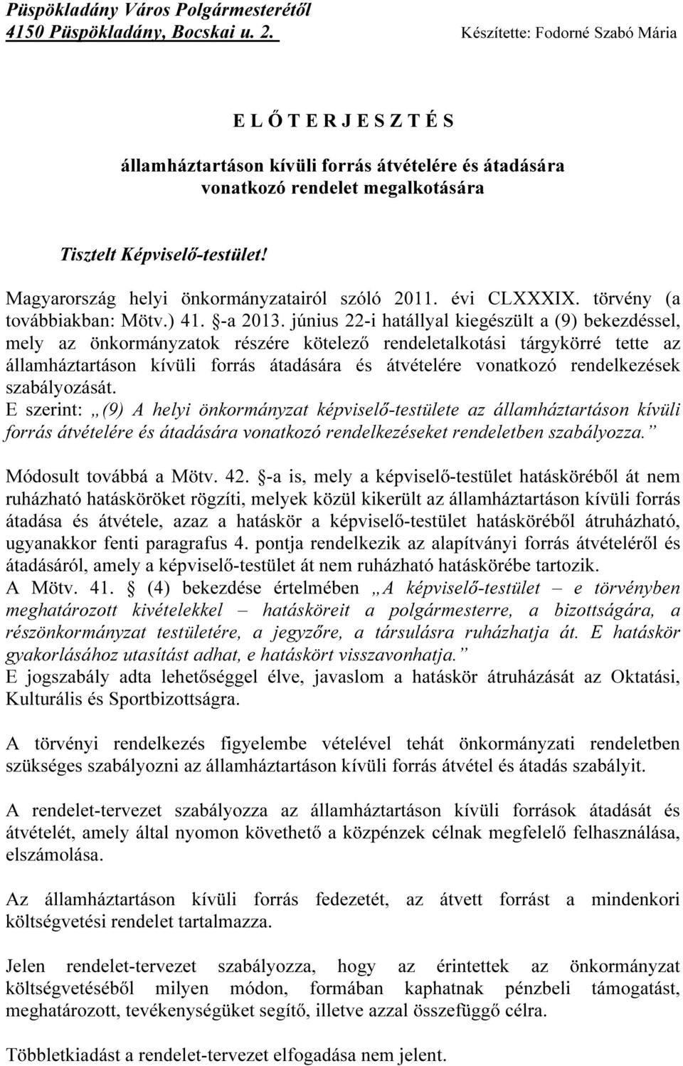 Magyarország helyi önkormányzatairól szóló 2011. évi CLXXXIX. törvény (a továbbiakban: Mötv.) 41. -a 2013.