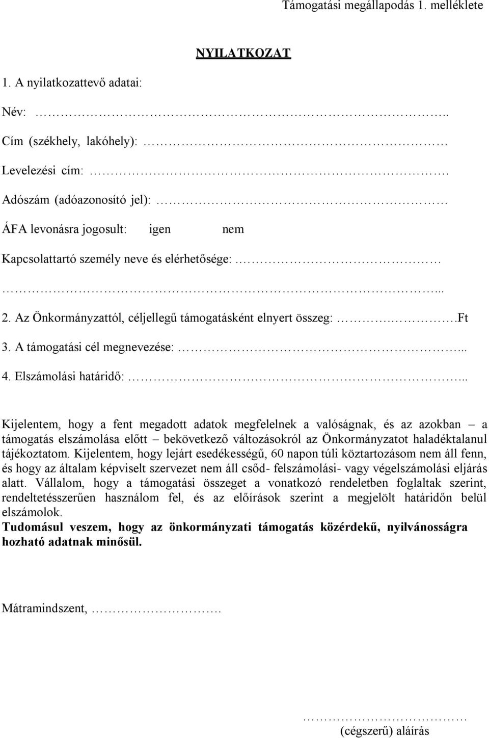 A támogatási cél megnevezése:... 4. Elszámolási határidő:.