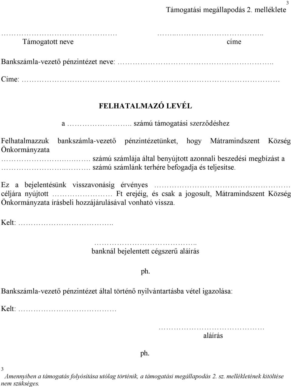 .. számú számlánk terhére befogadja és teljesítse.