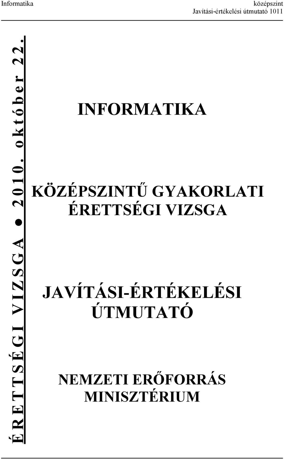 INFORMATIKA KÖZÉPSZINTŰ GYAKORLATI