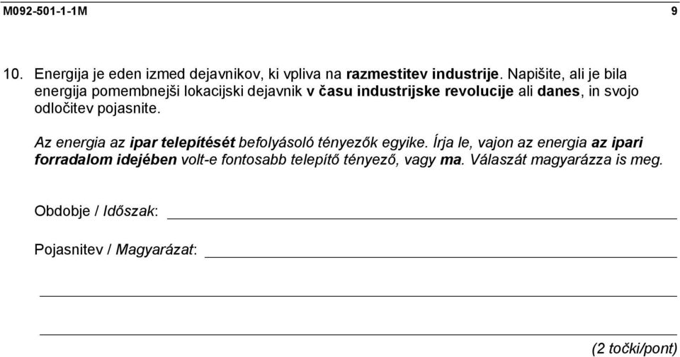 odločitev pojasnite. Az energia az ipar telepítését befolyásoló tényezők egyike.