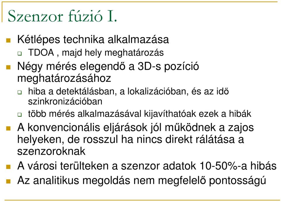 hiba a detektálásban, a lokalizációban, és az idő szinkronizációban több mérés alkalmazásával kijavíthatóak ezek a