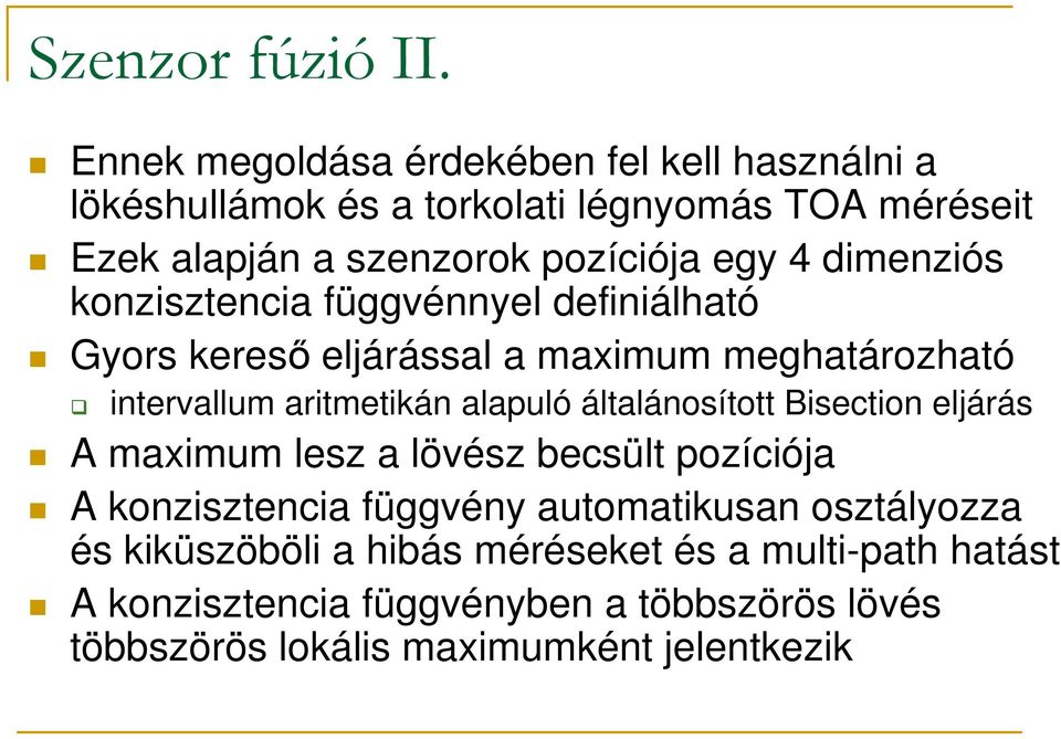 dimenziós konzisztencia függvénnyel definiálható Gyors kereső eljárással a maximum meghatározható intervallum aritmetikán alapuló