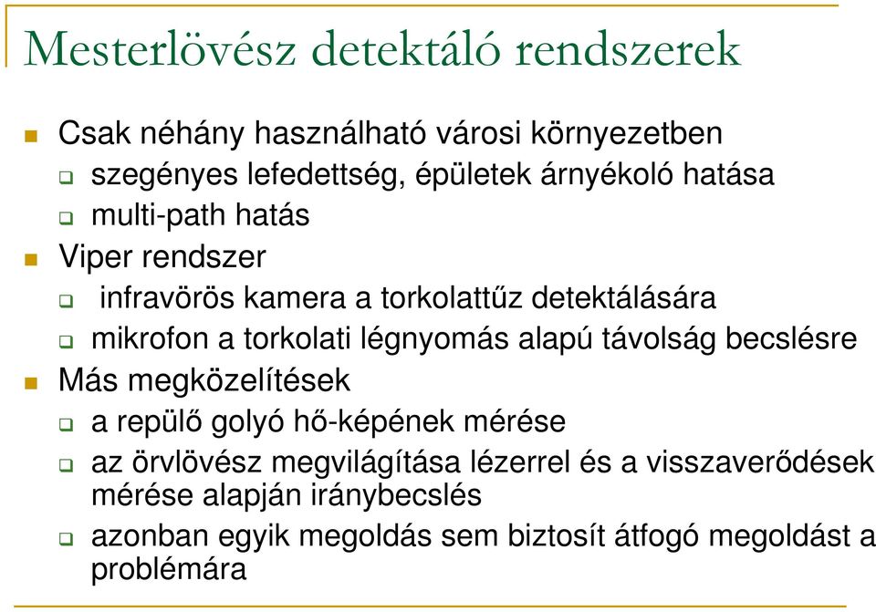 légnyomás alapú távolság becslésre Más megközelítések a repülő golyó hő-képének mérése az örvlövész megvilágítása