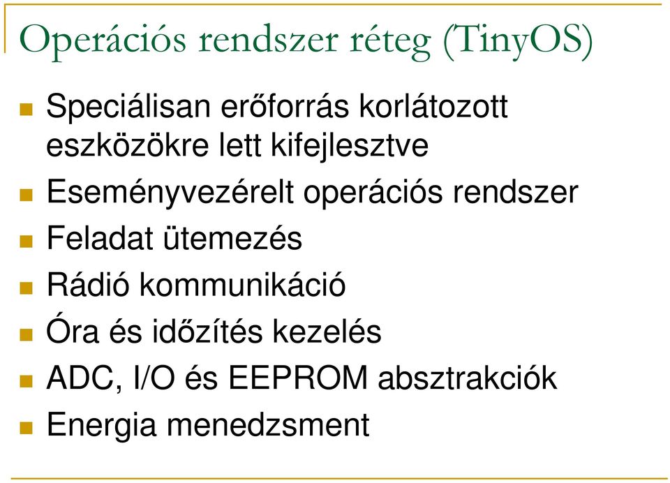 operációs rendszer Feladat ütemezés Rádió kommunikáció Óra