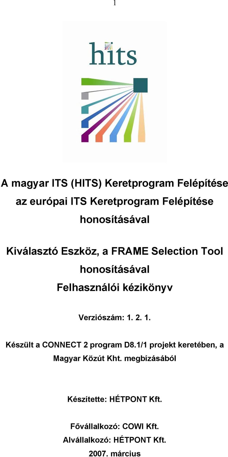 Verziószám: 1. 2. 1. Készült a CONNECT 2 program D8.1/1 projekt keretében, a Magyar Közút Kht.