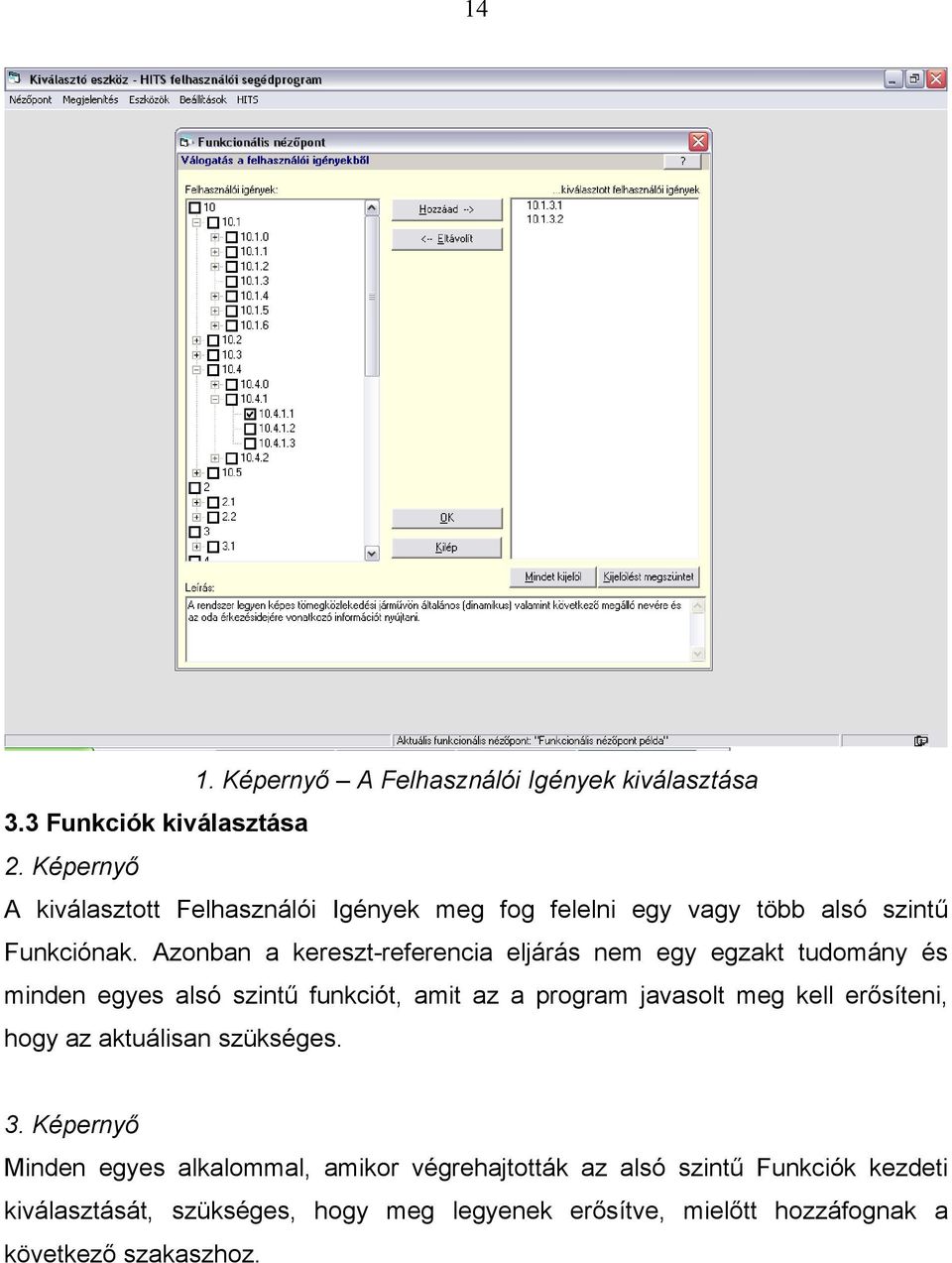 Azonban a kereszt-referencia eljárás nem egy egzakt tudomány és minden egyes alsó szintű funkciót, amit az a program javasolt meg kell