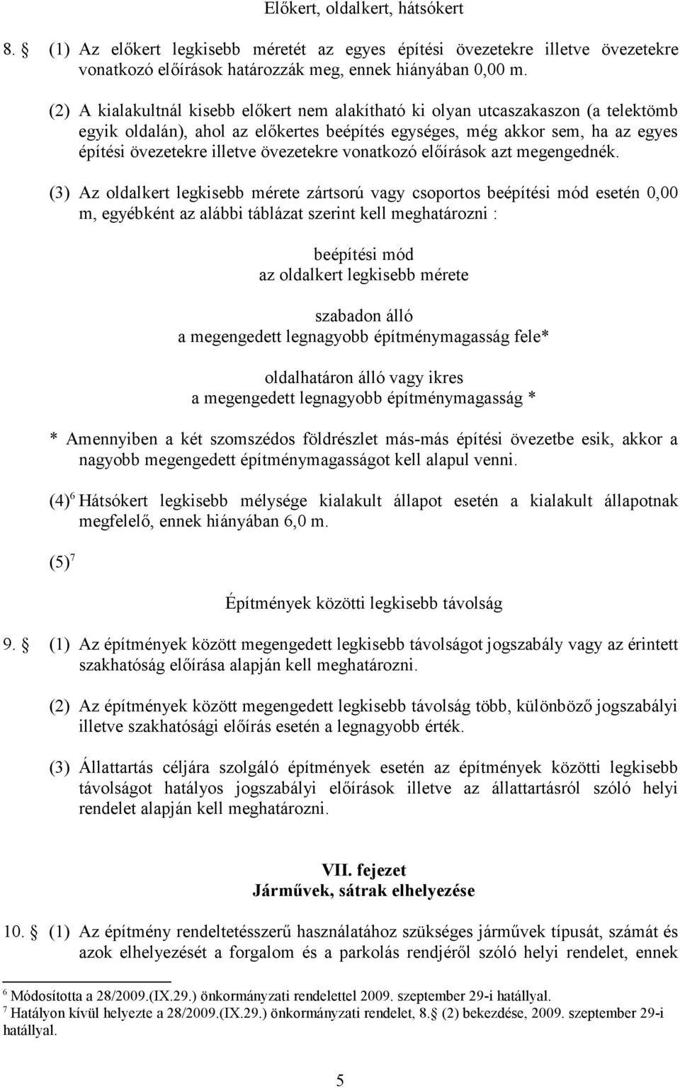 övezetekre vonatkozó előírások azt megengednék.