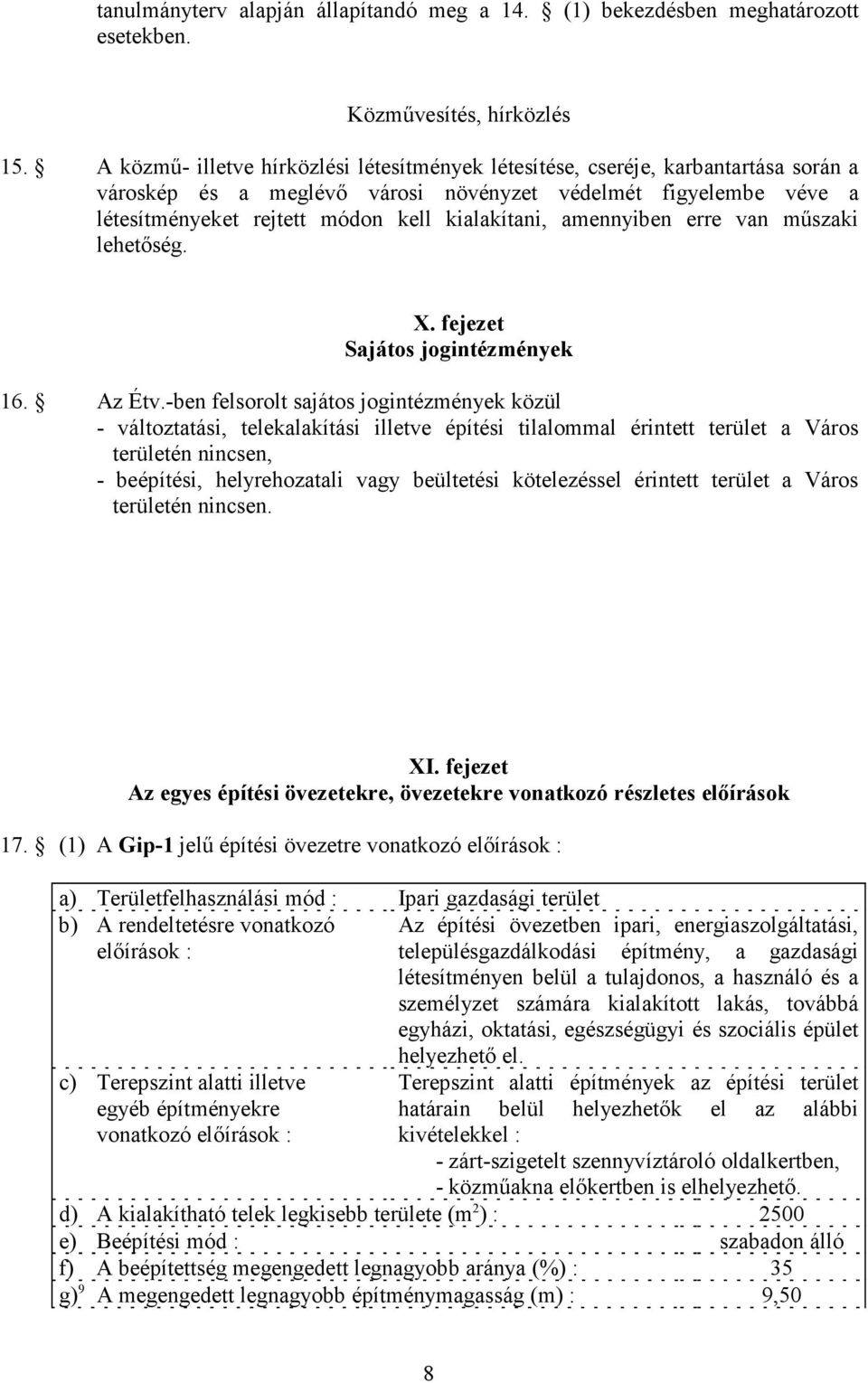 amennyiben erre van műszaki lehetőség. X. fejezet Sajátos jogintézmények 16. Az Étv.