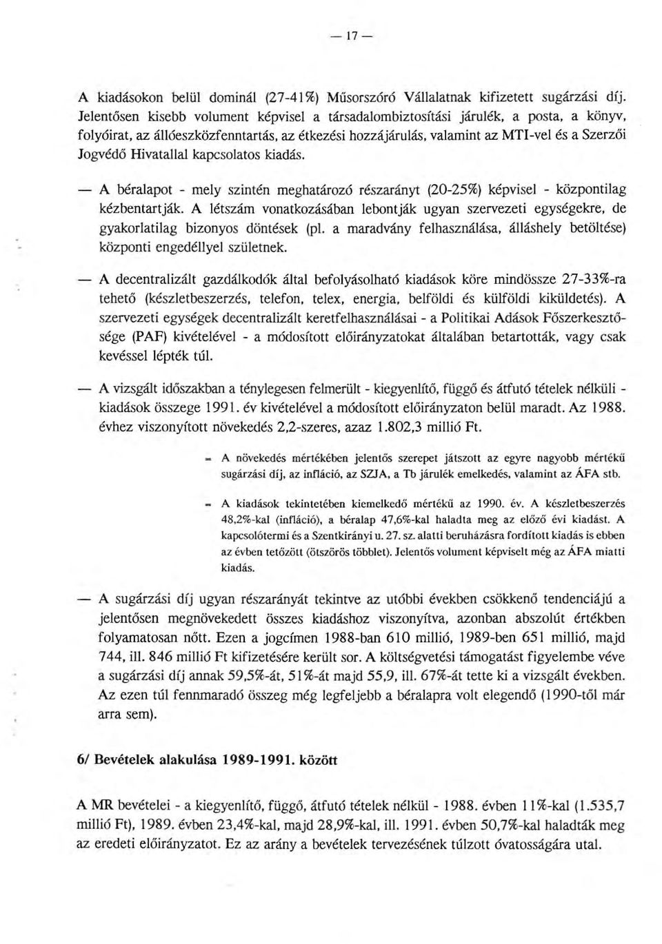 kiadás. - A béraapot - mey szintén meghatározó részarányt (20-25%) képvise - központiag kézbentartják.