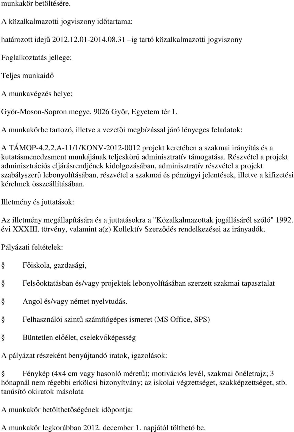 2.A-11/1/KONV-2012-0012 projekt keretében a szakmai irányítás és a kutatásmenedzsment munkájának teljeskörű adminisztratív támogatása.