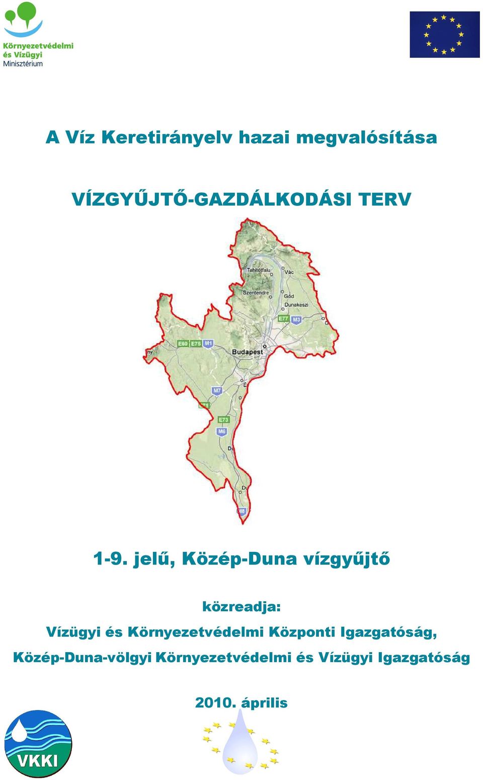 jelű, Közép-Duna vízgyűjtő közreadja: Vízügyi és